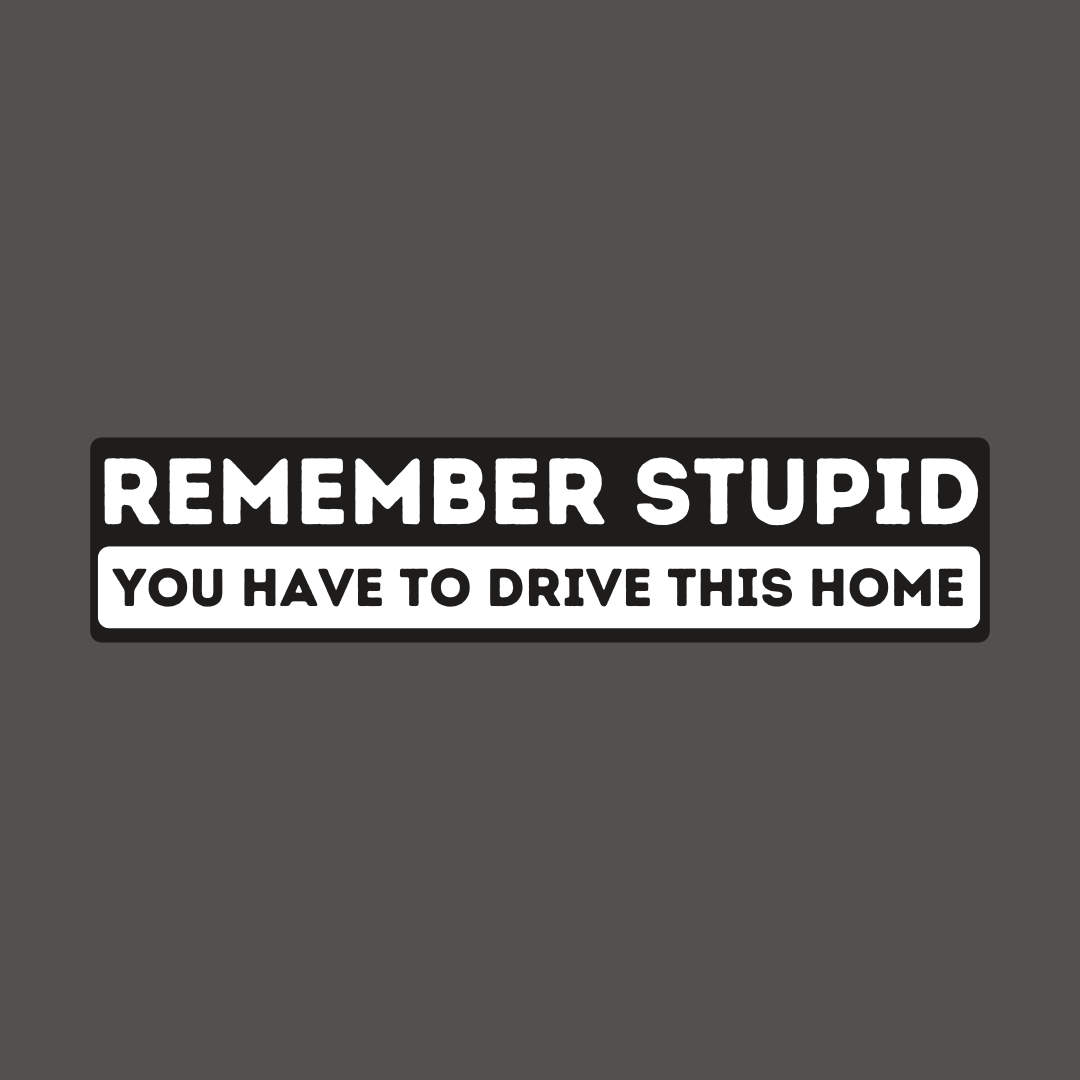 "Remeber Stupid" Sticker - Adrenaline 4X4