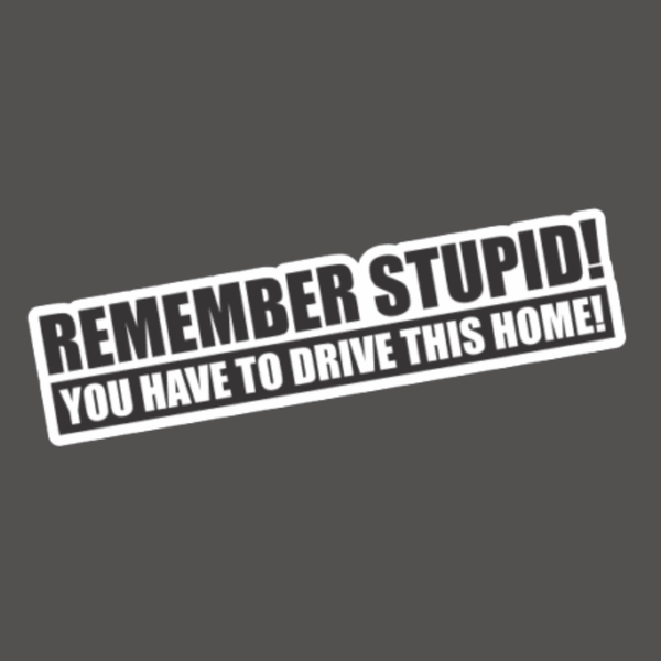 "Remeber Stupid" Sticker-Adrenaline 4X4